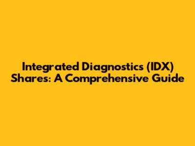 Integrated Diagnostics (IDX) Shares: A Comprehensive Guide