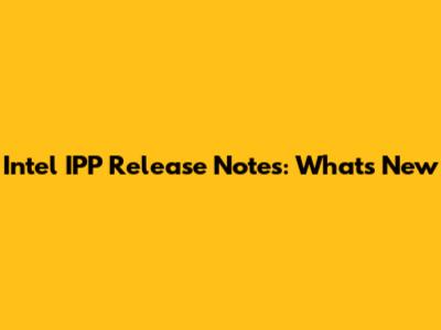 Intel IPP Release Notes: What's New