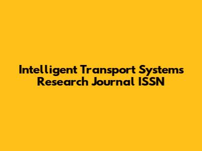 Intelligent Transport Systems Research Journal ISSN