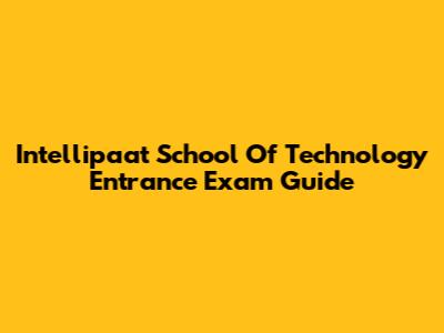 Intellipaat School Of Technology Entrance Exam Guide