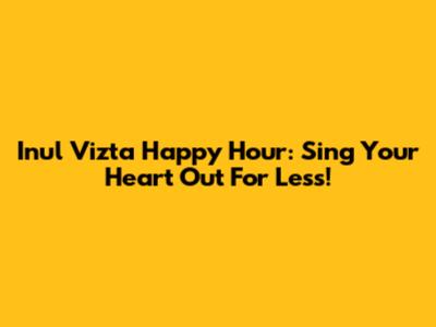 Inul Vizta Happy Hour: Sing Your Heart Out For Less!