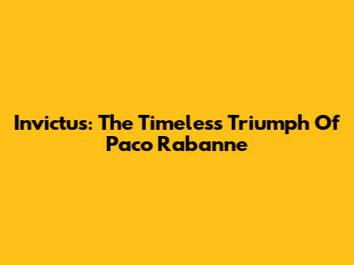 Invictus: The Timeless Triumph Of Paco Rabanne