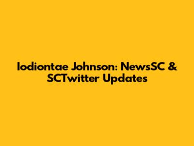 Iodiontae Johnson: NewsSC & SCTwitter Updates