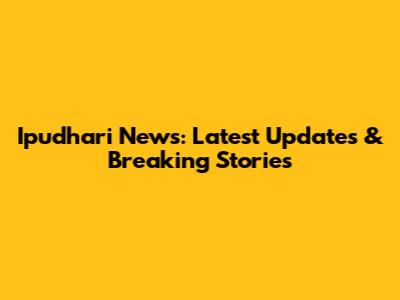 Ipudhari News: Latest Updates & Breaking Stories