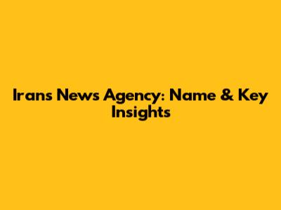 Iran's News Agency: Name & Key Insights