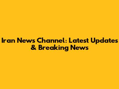 Iran News Channel: Latest Updates & Breaking News