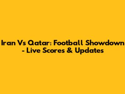 Iran Vs Qatar: Football Showdown - Live Scores & Updates