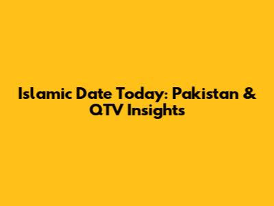 Islamic Date Today: Pakistan & QTV Insights