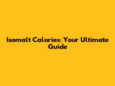 Isomalt Calories: Your Ultimate Guide