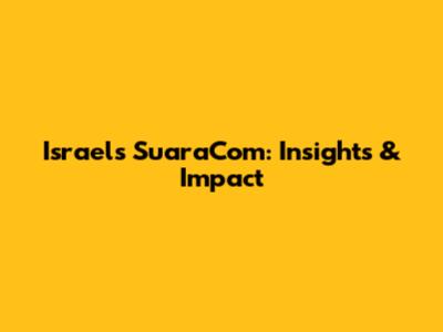 Israel's SuaraCom: Insights & Impact