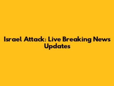 Israel Attack: Live Breaking News Updates