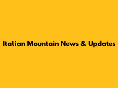 Italian Mountain News & Updates