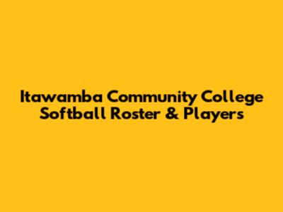 Itawamba Community College Softball Roster & Players