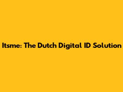 Itsme: The Dutch Digital ID Solution