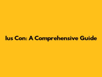 Ius Con: A Comprehensive Guide