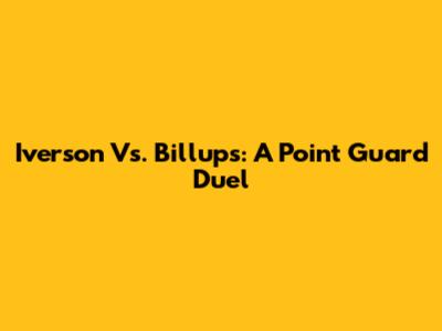 Iverson Vs. Billups: A Point Guard Duel