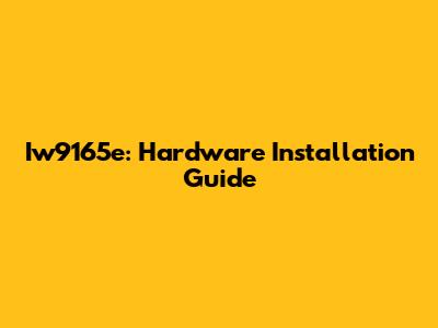 Iw9165e: Hardware Installation Guide