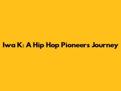 Iwa K: A Hip Hop Pioneer's Journey