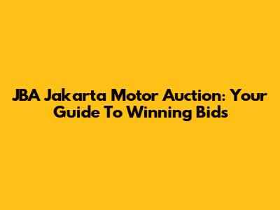 JBA Jakarta Motor Auction: Your Guide To Winning Bids