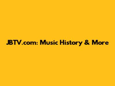 JBTV.com: Music History & More