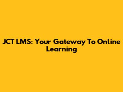 JCT LMS: Your Gateway To Online Learning