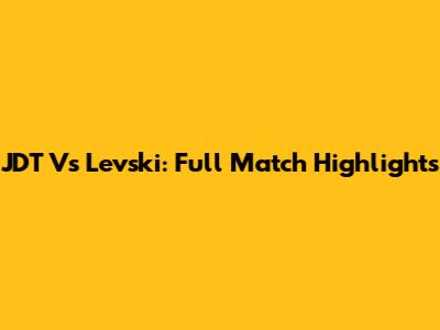 JDT Vs Levski: Full Match Highlights