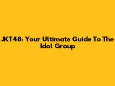 JKT48: Your Ultimate Guide To The Idol Group