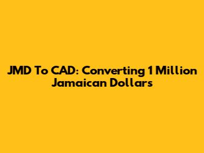 JMD To CAD: Converting 1 Million Jamaican Dollars