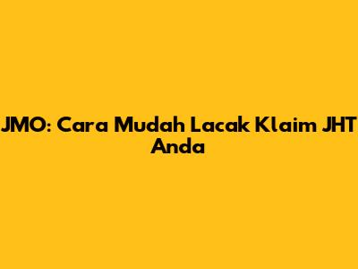 JMO: Cara Mudah Lacak Klaim JHT Anda