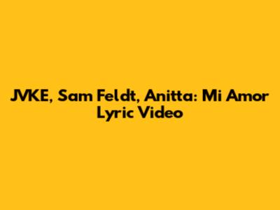 JVKE, Sam Feldt, Anitta: Mi Amor Lyric Video