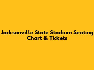 Jacksonville State Stadium Seating Chart & Tickets