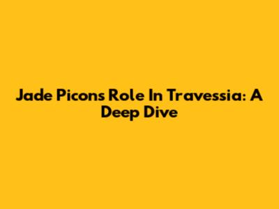 Jade Picon's Role In Travessia: A Deep Dive