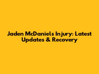 Jaden McDaniels Injury: Latest Updates & Recovery