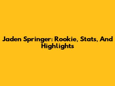 Jaden Springer: Rookie, Stats, And Highlights