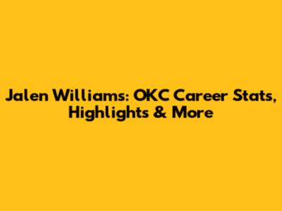 Jalen Williams: OKC Career Stats, Highlights & More