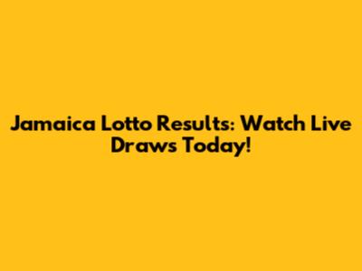 Jamaica Lotto Results: Watch Live Draws Today!