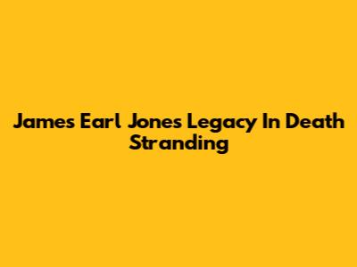 James Earl Jones' Legacy In Death Stranding