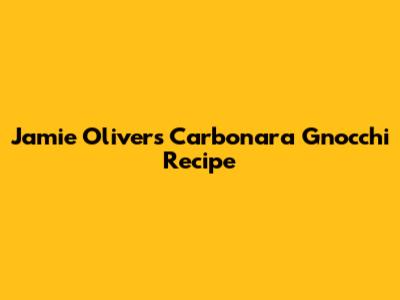 Jamie Oliver's Carbonara Gnocchi Recipe