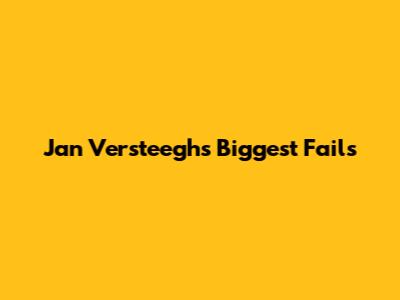 Jan Versteegh's Biggest Fails