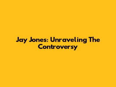 Jay Jones: Unraveling The Controversy