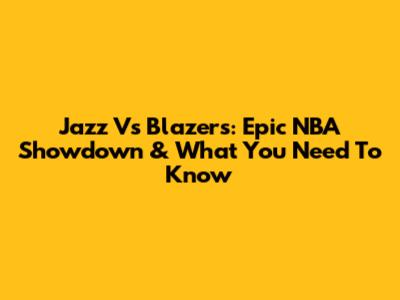 Jazz Vs Blazers: Epic NBA Showdown & What You Need To Know