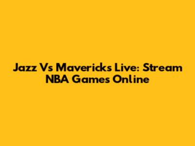 Jazz Vs Mavericks Live: Stream NBA Games Online