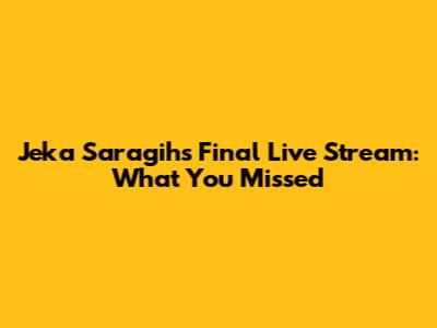 Jeka Saragih's Final Live Stream: What You Missed
