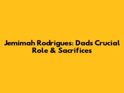Jemimah Rodrigues: Dad's Crucial Role & Sacrifices