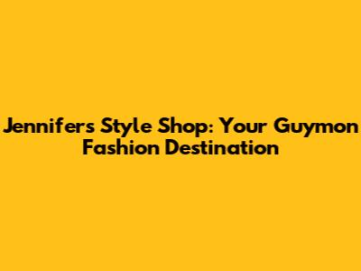 Jennifer's Style Shop: Your Guymon Fashion Destination