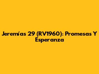 Jeremías 29 (RV1960): Promesas Y Esperanza