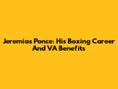 Jeremias Ponce: His Boxing Career And VA Benefits