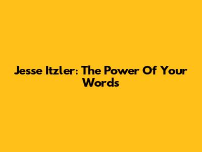 Jesse Itzler: The Power Of Your Words