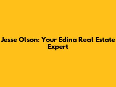 Jesse Olson: Your Edina Real Estate Expert