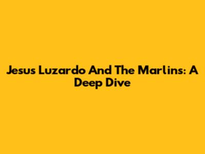 Jesus Luzardo And The Marlins: A Deep Dive